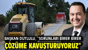 Başkan Dutlulu, "Sorunları Birer Birer Çözüme Kavuşturuyoruz"