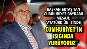 Başkan Ertaş'tan Cumhuriyet Bayramı mesajı: "Atatürk'ün izinde, Cumhuriyet'in ışığında yürüyoruz"