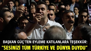 Başkan Güç'ten Eyleme Katılanlara Teşekkür: "Sesinizi Tüm Türkiye Ve Dünya Duydu"