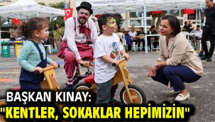 Başkan Kınay: "Kentler, sokaklar hepimizin"