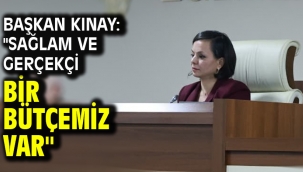 Başkan Kınay: "Sağlam ve gerçekçi bir bütçemiz var"