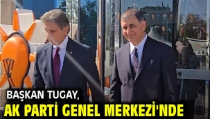 Başkan Tugay, AK Parti Genel Merkezi'nde