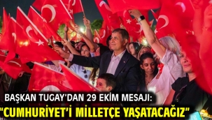 Başkan Tugay'dan 29 Ekim mesajı: "Cumhuriyet'i milletçe yaşatacağız"