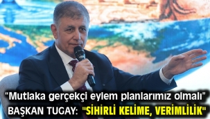 Başkan Tugay: "Sihirli kelime, verimlilik"
