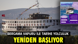 Bergama Vapuru ile tarihe yolculuk yeniden başlıyor
