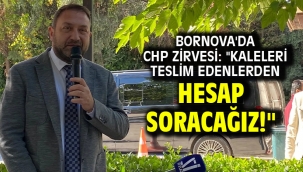 Bornova'da CHP Zirvesi: "Kaleleri Teslim Edenlerden Hesap Soracağız!"