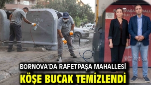 Bornova'da Rafetpaşa Mahallesi köşe bucak temizlendi