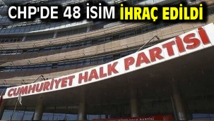 CHP'de 48 isim ihraç edildi