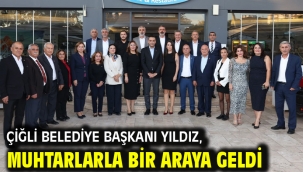 Çiğli Belediye Başkanı Yıldız, Muhtarlarla Bir Araya Geldi