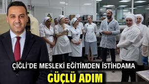 Çiğli'de Mesleki Eğitimden İstihdama Güçlü Adım