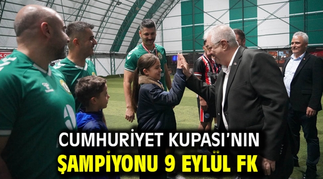 Cumhuriyet Kupası'nın Şampiyonu 9 Eylül FK
