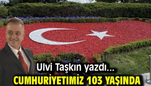 CUMHURİYETİMİZ 103 YAŞINDA