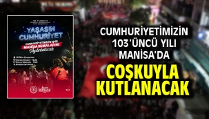 Cumhuriyetimizin 103'üncü Yılı Manisa'da Coşkuyla Kutlanacak