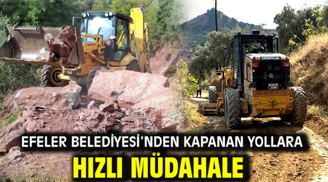 EFELER BELEDİYESİ'NDEN KAPANAN YOLLARA HIZLI MÜDAHALE