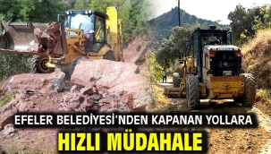 EFELER BELEDİYESİ'NDEN KAPANAN YOLLARA HIZLI MÜDAHALE