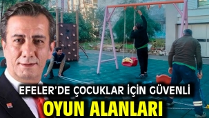 EFELER'DE ÇOCUKLAR İÇİN GÜVENLİ OYUN ALANLARI