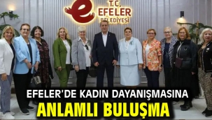 EFELER'DE KADIN DAYANIŞMASINA ANLAMLI BULUŞMA