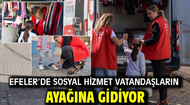 EFELER'DE SOSYAL HİZMET VATANDAŞLARIN AYAĞINA GİDİYOR