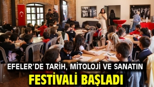 EFELER'DE TARİH, MİTOLOJİ VE SANATIN FESTİVALİ BAŞLADI