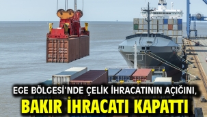 Ege Bölgesi'nde çelik ihracatının açığını, bakır ihracatı kapattı