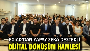 EGİAD'DAN YAPAY ZEKÂ DESTEKLİ DİJİTAL DÖNÜŞÜM HAMLESİ