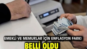 Emekli ve memurlar için enflasyon farkı belli oldu