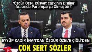 Eyyüp Kadir İnan'dan Özgür Özel'e Çiğli'den Çok Sert Sözler
