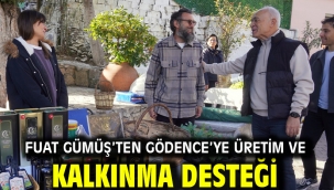Fuat Gümüş'ten Gödence'ye üretim ve kalkınma desteği