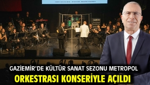 Gaziemir'de kültür sanat sezonu Metropol Orkestrası konseriyle açıldı