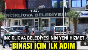 İncirliova Belediyesi'nin yeni hizmet binası için ilk adım