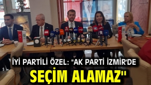 İYİ Partili Özel: "AK Parti İzmir'de seçim alamaz''