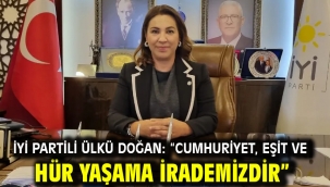 İYİ Partili Ülkü Doğan: "Cumhuriyet, Eşit ve Hür Yaşama İrademizdir"