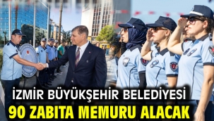 İzmir Büyükşehir Belediyesi 90 zabıta memuru alacak