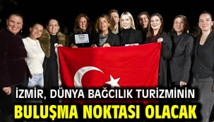 İzmir, dünya bağcılık turizminin buluşma noktası olacak