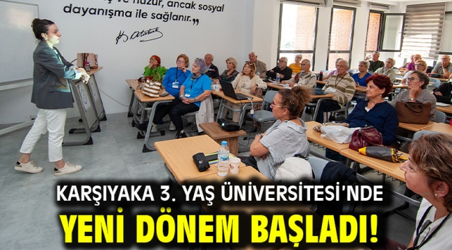 Karşıyaka 3. Yaş Üniversitesi'nde yeni dönem başladı!