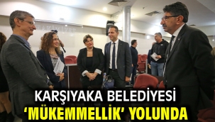Karşıyaka Belediyesi 'Mükemmellik' yolunda
