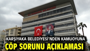 Karşıyaka Belediyesi'nden Kamuoyuna Çöp Sorunu Açıklaması