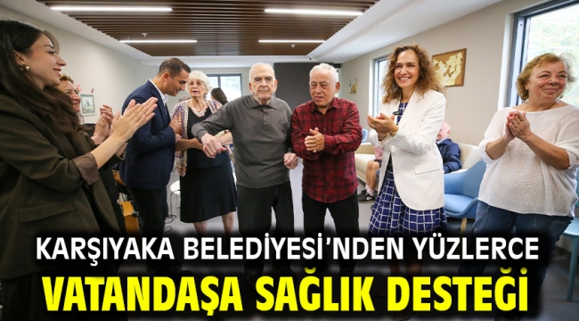 Karşıyaka Belediyesi'nden yüzlerce vatandaşa sağlık desteği
