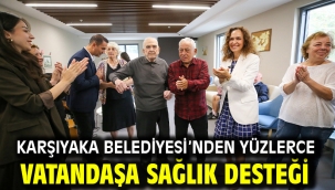 Karşıyaka Belediyesi'nden yüzlerce vatandaşa sağlık desteği