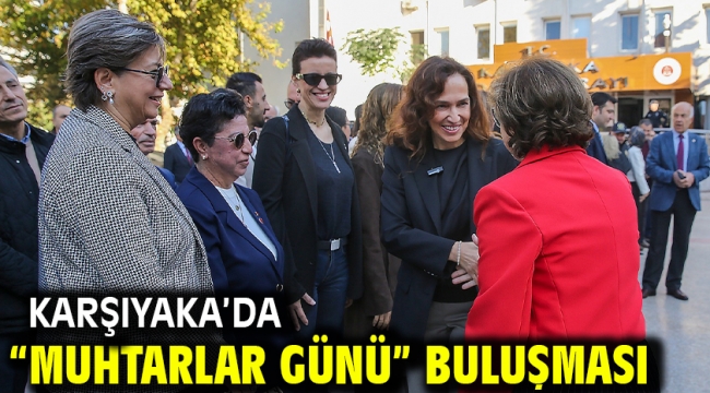Karşıyaka'da "Muhtarlar Günü" buluşması