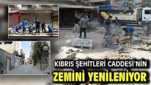 Kıbrıs Şehitleri Caddesi'nin zemini yenileniyor