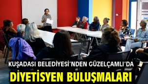 KUŞADASI BELEDİYESİ'NDEN GÜZELÇAMLI'DA DİYETİSYEN BULUŞMALARI