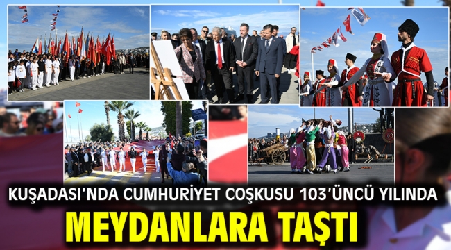 KUŞADASI'NDA CUMHURİYET COŞKUSU 103'ÜNCÜ YILINDA MEYDANLARA TAŞTI