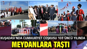 KUŞADASI'NDA CUMHURİYET COŞKUSU 103'ÜNCÜ YILINDA MEYDANLARA TAŞTI