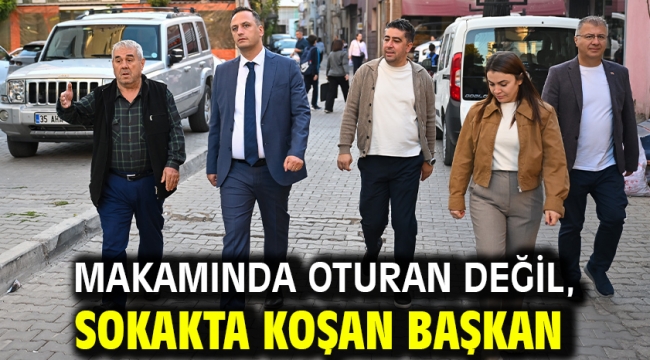Makamında oturan değil, sokakta koşan Başkan