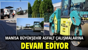 Manisa Büyükşehir Asfalt Çalışmalarına Devam Ediyor