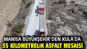 Manisa Büyükşehir'den Kula'da 35 Kilometrelik Asfalt Mesaisi