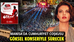 Manisa'da Cumhuriyet Coşkusu Göksel Konseriyle Sürecek