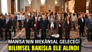Manisa'nın Mekânsal Geleceği Bilimsel Bakışla Ele Alındı