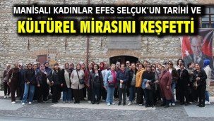 Manisalı Kadınlar Efes Selçuk'un Tarihi Ve Kültürel Mirasını Keşfetti